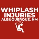 Whiplash claims and injuries in Albuquerque, NM