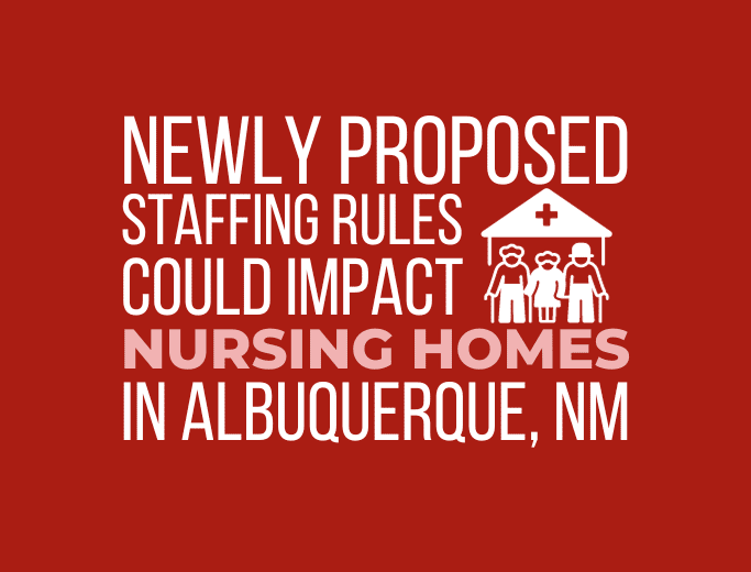 Proposed Nursing Home Staffing Rules May Impact Albuquerque Nursing Homes