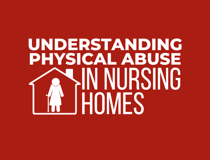 Understanding Physical Abuse in Nursing Homes